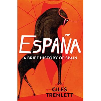 Tremlett, Giles España: a Brief History of Spain Tremlett, Giles España: a Brief History of Spain