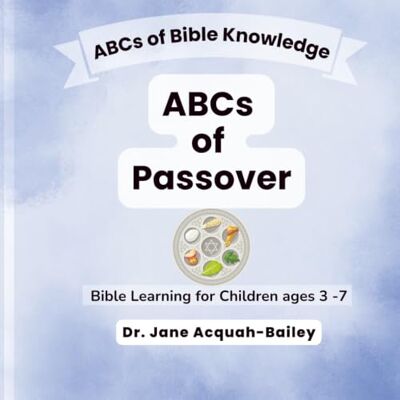 Jane ABCs of Passover (ABCs of Bible Knowledge: Bible Learning for Children) Jane ABCs of Passover (ABCs of Bible Knowledge: Bible Learning for Children)