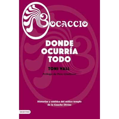 Toni Bocaccio. Donde ocurría todo: Historias y estética del mítico templo de la Gauche Divine (Imago Mundi) Toni Bocaccio. Donde ocurría todo: Historias y estética del mítico templo de la Gauche Divine (Imago Mundi)