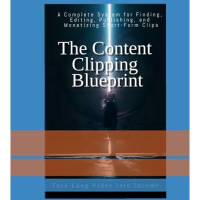 Samson The content clipping blueprint: The Complete Guide to Finding, Creating, and Monetizing Short-Form Content From Podcasts, Interviews, Videos, and Other Sources Samson The content clipping blueprint: The Complete Guide to Finding, Creating, and Monetizing Short-Form Content From Podcasts, Interviews, Videos, and Other Sources