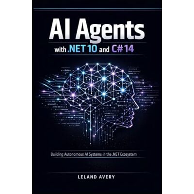Avery AI Agents with .NET 10 and C# 14: LLM Integration, OpenAI API, Tool Calling, and Autonomous Systems for Real-World Applications Avery AI Agents with .NET 10 and C# 14: LLM Integration, OpenAI API, Tool Calling, and Autonomous Systems for Real-World Applications