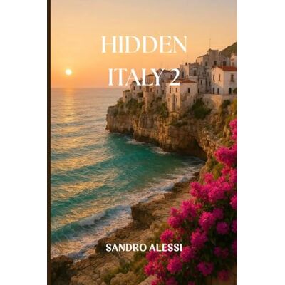 Alessi Hidden Italy 2: Exploring More of Italy’s Hidden Gems Alessi Hidden Italy 2: Exploring More of Italy’s Hidden Gems