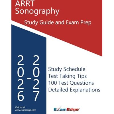 Garmin ARRT Sonography Study Guide: Comprehensive Review, Exam Strategies, and 100 Practice Questions with Detailed Explanations for the ARRT Sonography (SONO) Exam Garmin ARRT Sonography Study Guide: Comprehensive Review, Exam Strategies, and 100 Practice Questions with Detailed Explanations for the ARRT Sonography (SONO) Exam