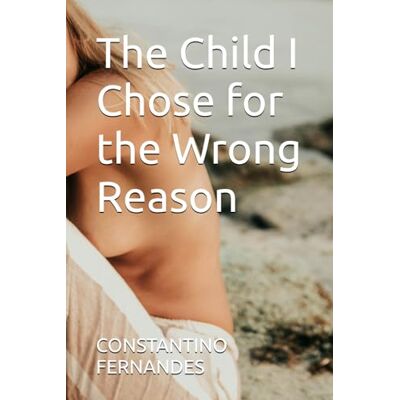 Fernandes The Child I Chose for the Wrong Reason Fernandes The Child I Chose for the Wrong Reason