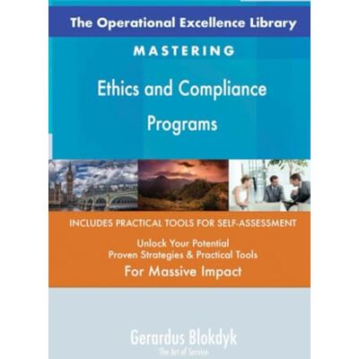 ART The Operational Excellence Library; Mastering Ethics and Compliance Programs ART The Operational Excellence Library; Mastering Ethics and Compliance Programs