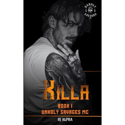 Alpha KILLA BOOK 1: An enemies to lovers, dark MC romance. (UNHOLY SAVAGES MC) Alpha KILLA BOOK 1: An enemies to lovers, dark MC romance. (UNHOLY SAVAGES MC)