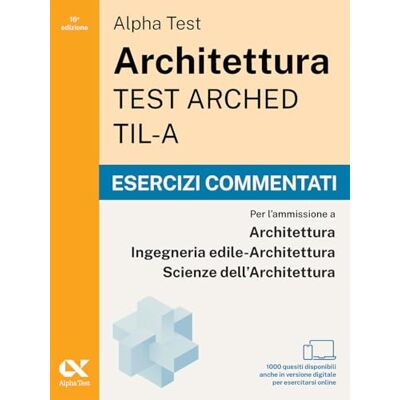 Alpha Architettura ARCHED, TIL-A 2026-2027. Esercizi commentati. Per test di ammissione universitari. Con simulatore online (TestUniversitari) Alpha Architettura ARCHED, TIL-A 2026-2027. Esercizi commentati. Per test di ammissione universitari. Con simulatore online (TestUniversitari)