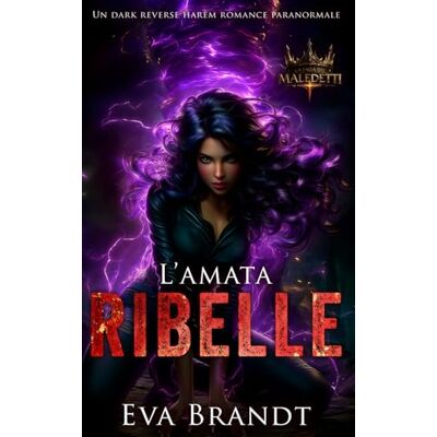 Brandt L’amata ribelle: Un dark reverse harem romance paranormale (La saga dei maledetti) Brandt L’amata ribelle: Un dark reverse harem romance paranormale (La saga dei maledetti)