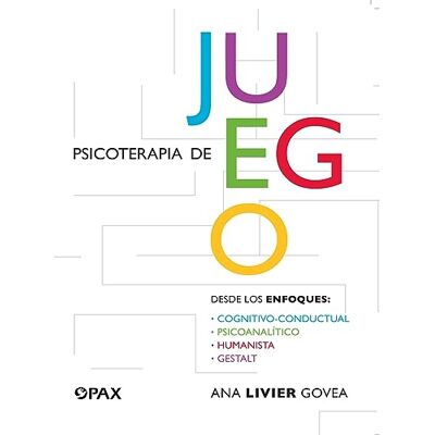 Livier Govea, Ana Psicoterapia de juego: Desde los enfoques cognitivo-conductual, psicoanalítico, humanista, gestalt (SIN COLECCION) Livier Govea, Ana Psicoterapia de juego: Desde los enfoques cognitivo-conductual, psicoanalítico, humanista, gestalt (SIN COLECCION)