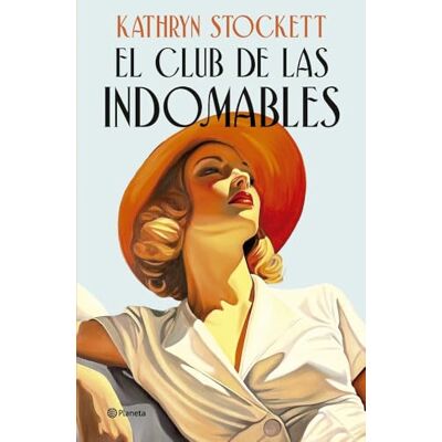 Kathryn Stockett El club de las indomables: Por la autora de Criadas y señoras (Planeta Internacional) Kathryn Stockett El club de las indomables: Por la autora de Criadas y señoras (Planeta Internacional)