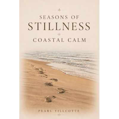 Pearl Seasons of Stillness: Coastal Calm: Quiet Moments Along the Coast through Every Season Pearl Seasons of Stillness: Coastal Calm: Quiet Moments Along the Coast through Every Season
