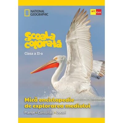 ART Scoala colorata Clasa 2 Mica enciclopedie de explorarea mediului ART Scoala colorata Clasa 2 Mica enciclopedie de explorarea mediului