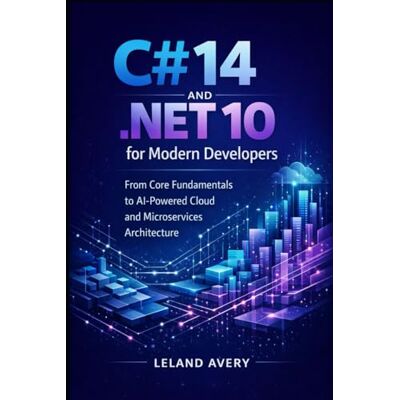 Avery C# 14 and .NET 10 for Modern Developers: From Core Fundamentals to AI-Powered Cloud and Microservices Architecture Avery C# 14 and .NET 10 for Modern Developers: From Core Fundamentals to AI-Powered Cloud and Microservices Architecture