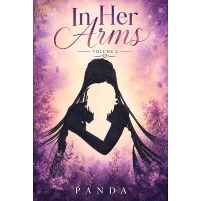 Panda In Her Arms: Volume 2 Panda In Her Arms: Volume 2