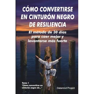 Pro-Ject CÓMO CONVERTIRSE EN CINTURÓN NEGRO DE RESILIENCIA: El método de 30 días para caer mejor y levantarse más fuerte (Serie Cinturón Negro) Pro-Ject CÓMO CONVERTIRSE EN CINTURÓN NEGRO DE RESILIENCIA: El método de 30 días para caer mejor y levantarse más fuerte (Serie Cinturón Negro)