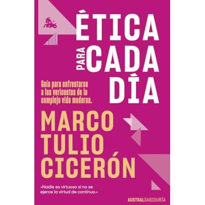 Tulio Cicerón, Marco Ética para cada día: Guía para enfrentarse a los vericuetos de la vida moderna ( Sabiduría) Tulio Cicerón, Marco Ética para cada día: Guía para enfrentarse a los vericuetos de la vida moderna ( Sabiduría)
