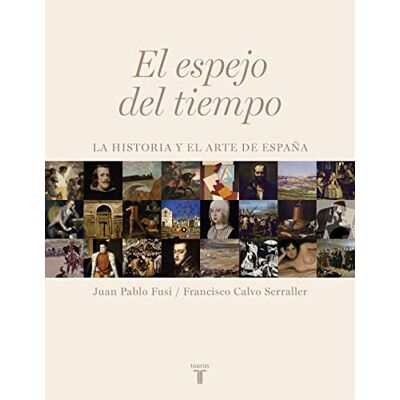 Juan Pablo Fusi El espejo del tiempo: La historia y el arte de España (Pensamiento) Juan Pablo Fusi El espejo del tiempo: La historia y el arte de España (Pensamiento)