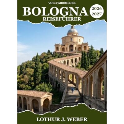 Weber BOLOGNA Reiseführer 2026-2027: Schlendern Sie durch historische Arkaden, kosten Sie regionale Spezialitäten und erkunden Sie Europas älteste Universitätsstadt Weber BOLOGNA Reiseführer 2026-2027: Schlendern Sie durch historische Arkaden, kosten Sie regionale Spezialitäten und erkunden Sie Europas älteste Universitätsstadt