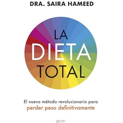 Dra. Saira Hameed La dieta total: El nuevo método revolucionario para perder peso definitivamente (Salud y Bienestar) Dra. Saira Hameed La dieta total: El nuevo método revolucionario para perder peso definitivamente (Salud y Bienestar)