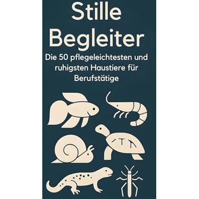 Kaiser Stille Begleiter: Die 50 pflegeleichtesten und ruhigsten Haustiere für Berufstätige Kaiser Stille Begleiter: Die 50 pflegeleichtesten und ruhigsten Haustiere für Berufstätige