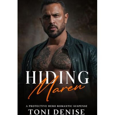 Toni Hiding Maren: A Protective Hero Romantic Suspense: 4 (Guardian Legion Security) Toni Hiding Maren: A Protective Hero Romantic Suspense: 4 (Guardian Legion Security)