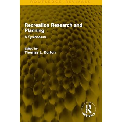 Routledge Recreation Research and Planning: A Symposium ( Revivals) Routledge Recreation Research and Planning: A Symposium ( Revivals)