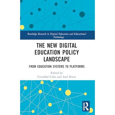 Routledge The New Digital Education Policy Landscape: From Education Systems to Platforms ( Research in Digital Education and Educational Technology) Routledge The New Digital Education Policy Landscape: From Education Systems to Platforms ( Research in Digital Education and Educational Technology)