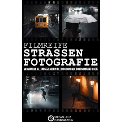 Lenz, Stefan Filmreife Straßenfotografie: Verwandle Alltagsszenen in beeindruckende Fotos im Kino-Look (inkl. Mini-Videokurs, Preset-Pack & BONUS-eBook) Lenz, Stefan Filmreife Straßenfotografie: Verwandle Alltagsszenen in beeindruckende Fotos im Kino-Look (inkl. Mini-Videokurs, Preset-Pack & BONUS-eBook)