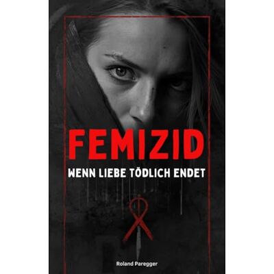 Roland FEMIZID: Wenn Liebe tödlich endet Roland FEMIZID: Wenn Liebe tödlich endet