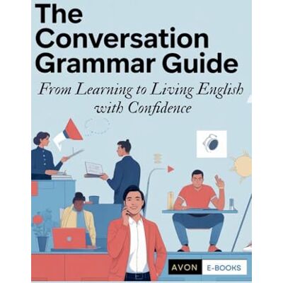 E-Books, Avon The Conversation Grammar Guide From Learning to Living English with Confidence E-Books, Avon The Conversation Grammar Guide From Learning to Living English with Confidence