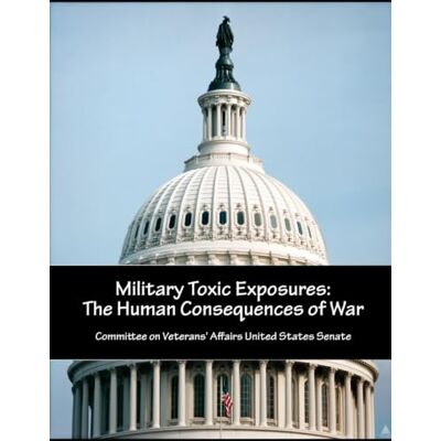 United Military Toxic Exposures: The Human Consequences of War United Military Toxic Exposures: The Human Consequences of War