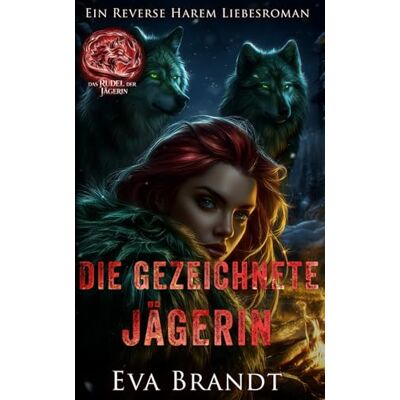 Brandt Die gezeichnete Jägerin: Ein Reverse Harem Liebesroman (Das Rudel der Jägerin) Brandt Die gezeichnete Jägerin: Ein Reverse Harem Liebesroman (Das Rudel der Jägerin)