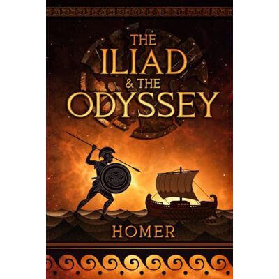 Homer The Iliad & The Odyssey Homer The Iliad & The Odyssey
