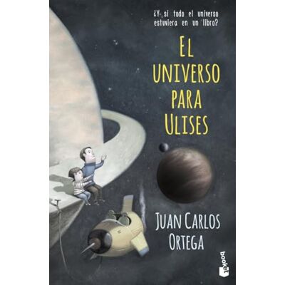 Ortega, Juan Carlos El universo para Ulises: ¿Y si todo el universo estuviera en un libro? (Divulgación) Ortega, Juan Carlos El universo para Ulises: ¿Y si todo el universo estuviera en un libro? (Divulgación)