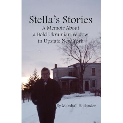 Marshall Stella's Stories: A Memoir about a Bold Ukrainian Widow in Upstate New York Marshall Stella's Stories: A Memoir about a Bold Ukrainian Widow in Upstate New York