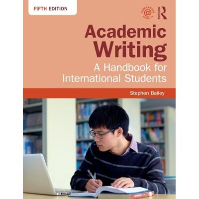 Bailey, Stephen Academic Writing: A Handbook for International Students Bailey, Stephen Academic Writing: A Handbook for International Students