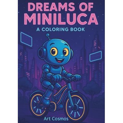 ART Dreams of MiniLuca: A Coloring Book ART Dreams of MiniLuca: A Coloring Book