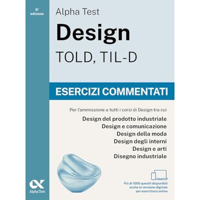 Alpha Design TOLD, TIL-D 2026-2027. Esercizi commentati. Per test di ammissione universitari. Con simulatore online (TestUniversitari) Alpha Design TOLD, TIL-D 2026-2027. Esercizi commentati. Per test di ammissione universitari. Con simulatore online (TestUniversitari)