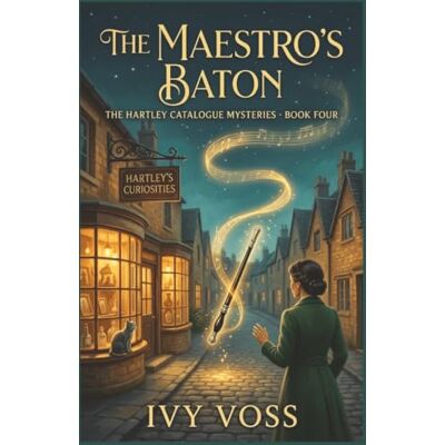 Voss The Maestro's Baton: A Cozy Paranormal Mystery in an English Village Antique Shop (The Hartley Catalogue Mysteries, Book 4) Voss The Maestro's Baton: A Cozy Paranormal Mystery in an English Village Antique Shop (The Hartley Catalogue Mysteries, Book 4)