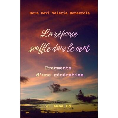 Devi La réponse souffle dans le vent: Fragments d’une génération (Babaji Mahavatar) Devi La réponse souffle dans le vent: Fragments d’une génération (Babaji Mahavatar)