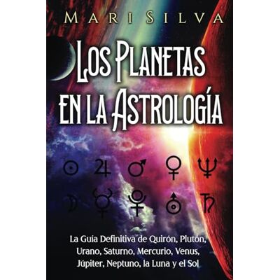 Silva Los planetas en la astrología: La guía definitiva de Quirón, Plutón, Urano, Saturno, Mercurio, Venus, Júpiter, Neptuno, la Luna y el Sol (Astrología espiritual) Silva Los planetas en la astrología: La guía definitiva de Quirón, Plutón, Urano, Saturno, Mercurio, Venus, Júpiter, Neptuno, la Luna y el Sol (Astrología espiritual)