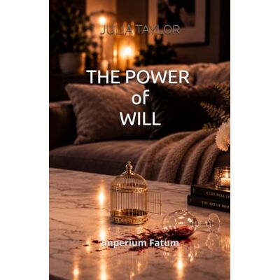 Taylor The Power of Will: Imperium Fatum Taylor The Power of Will: Imperium Fatum