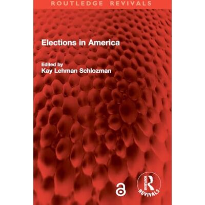 Routledge Elections in America ( Revivals) Routledge Elections in America ( Revivals)