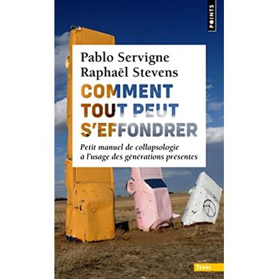 POINTS Comment tout peut s'effondrer: Petit manuel de collapsologie à l'usage des générations présentes ( Terre) POINTS Comment tout peut s'effondrer: Petit manuel de collapsologie à l'usage des générations présentes ( Terre)