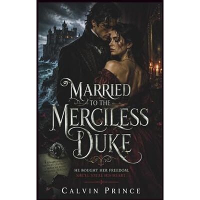 Calvin Married to the Merciless Duke: fake/forced marriage that becomes very real (Duke Series) Calvin Married to the Merciless Duke: fake/forced marriage that becomes very real (Duke Series)