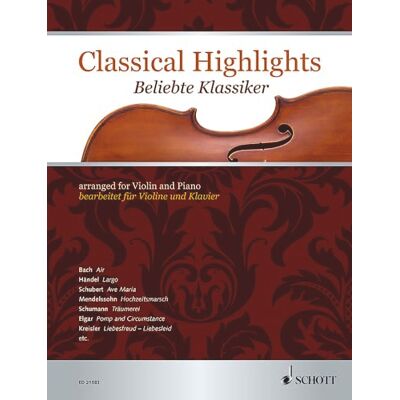Schott Classical Highlights: Pièces célèbres arrangées pour violon et piano. violin and piano. Schott Classical Highlights: Pièces célèbres arrangées pour violon et piano. violin and piano.