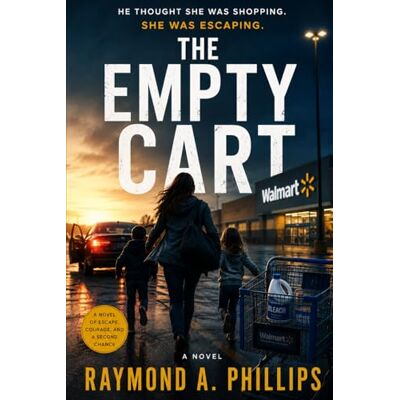 Philips The Empty Cart: He thought she was shopping. She was escaping. Philips The Empty Cart: He thought she was shopping. She was escaping.