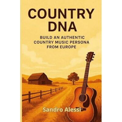 Alessi Country DNA: Build an Authentic Country Music Persona from Europe Alessi Country DNA: Build an Authentic Country Music Persona from Europe