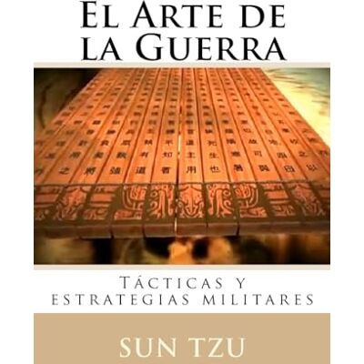 Sun El Arte de la Guerra: Tacticas y estrategias militares Sun El Arte de la Guerra: Tacticas y estrategias militares