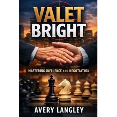 Avery Valet Bright: Mastering Influence and Negotiation Avery Valet Bright: Mastering Influence and Negotiation